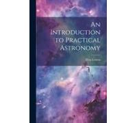 An Introduction To Practical Astronomy