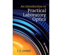 An Introduction To Practical Laboratory Optics