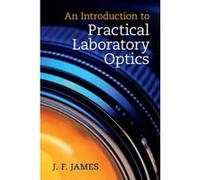 An Introduction to Practical Laboratory Optics - [Version Originale] J F James (Auteur)