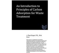 An Introduction To Principles Of Carbon Adsorption For Waste Treatment