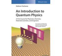 An Introduction To Quantum Physics - A First Course For Physicists, Chemists, Materials Scientists, And Engineers