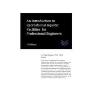 An Introduction to Recreational Aquatic Facilities for Professional Engineers
