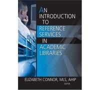 An Introduction To Reference Services In Academic Libraries