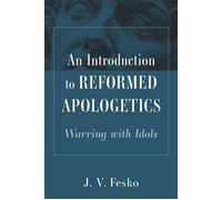 An Introduction to Reformed Apologetics Warring with Idols - J. Fesko - Baker publishing group - ebook (ePub) - Livre