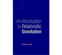 An Introduction to Relativistic Gravitation Remi Hakim (Auteur)