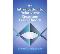 An Introduction To Relativistic Quantum Field Theory S. S. Schweber (Auteur)