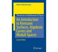 An Introduction To Riemann Surfaces, Algebraic Curves And Moduli Spaces