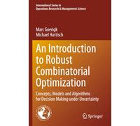 An Introduction to Robust Combinatorial Optimization: Concepts, Models and Algorithms for Decision Making under Uncertainty