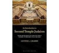 An Introduction to Second Temple Judaism: History And Religion Of The Jews In The Time Of Nehemiah, The Maccabees, Hillel, And Jesus
