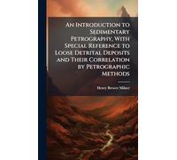 An Introduction to Sedimentary Petrography, With Special Reference to Loose Detrital Deposits and Their Correlation by Petrographic Methods