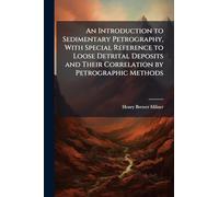 An Introduction to Sedimentary Petrography, With Special Reference to Loose Detrital Deposits and Their Correlation by Petrographic Methods