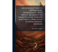 An Introduction To Sedimentary Petrography, With Special Reference To Loose Detrital Deposits And Their Correlation By Petrographic Methods