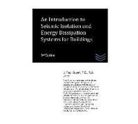 An Introduction To Seismic Isolation And Energy Dissipation Systems For Buildings