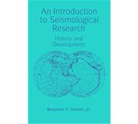 An Introduction to Seismological Research Benjamin Franklin Howell (Auteur)