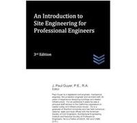 An Introduction to Site Engineering for Professional Engineers - J. Paul Guyer - Amazon Digital Services LLC KDP - Livre en Anglais J. Paul GuyerJ. Paul Guyer (Auteur)