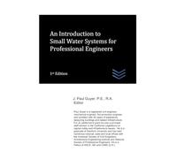 An Introduction to Small Water Systems for Professional Engineers
