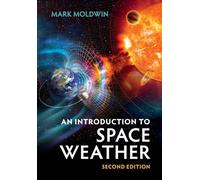 An Introduction to Space Weather by Moldwin & Mark University of Michigan & Ann Arbor Moldwin Mark University of Michigan Ann Arbor (Auteur)