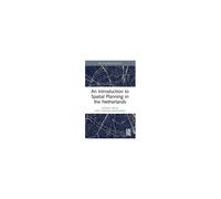 An Introduction To Spatial Planning In The Netherlands