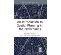 An Introduction To Spatial Planning In The Netherlands