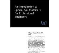 An Introduction to Special Soil Materials for Professional Engineers - J. Paul Guyer - Amazon Digital Services LLC KDP - Livre en Anglais J. Paul GuyerJ. Paul Guyer (Auteur)