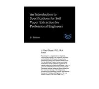 An Introduction To Specifications For Soil Vapor Extraction For Professional Engineers (Geotechnical Engineering)