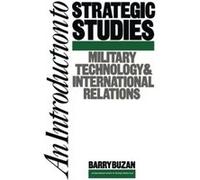 An Introduction to Strategic Studies: Military Technology and International Relations (Studies in International Security) Buzan, Barry (Auteur)