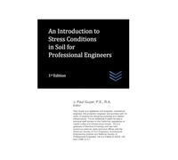 An Introduction to Stress Conditions in Soil for Professional Engineers