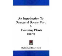 An Introduction To Structural Botany Dukinfield Henry Scott (Auteur)