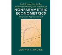 An Introduction To The Advanced Theory And Practice Of Nonparametric Econometrics