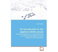 An Introduction To The Algebraic Bethe Ansatz: An Ideal Companion For Anyone Planning To Understand The Algebraic Bethe Ansatz From First Principles