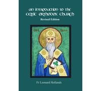 An Introduction To The Celtic Orthodox Church - Revised Edition