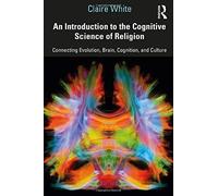 An Introduction To The Cognitive Science Of Religion