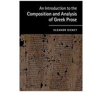 An Introduction To The Composition And Analysis Of Greek Prose