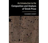 An Introduction to the Composition and Analysis of Greek Prose