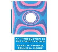An Introduction to the Coriolis Force Dennis W. Moore, Henry M. Stommel (Auteur)