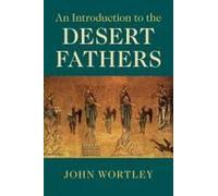 An Introduction To The Desert Fathers