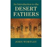 An Introduction to the Desert Fathers by Wortley & John University of Manitoba & Canada Unknown (Auteur)