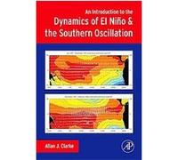 An Introduction to the Dynamics of El Nino & the Southern Oscillation Allan J. Clarke (Auteur)