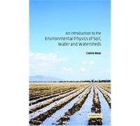 An Introduction to the Environmental Physics of Soil, Water and Watersheds C. W. Rose (Auteur)