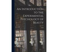 An Introduction To The Experimental Psychology Of Beauty