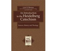 An Introduction to the Heidelberg Catechism Sources History and Theology by Paul W. Fields Charles D. Gunnoe, Karin Maag, Lyle D. Bierma, Paul W. Fields (Auteur)