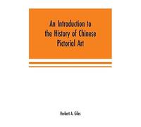 An Introduction To The History Of Chinese Pictorial Art