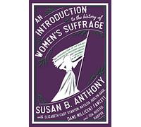 An Introduction to the History of Women's Suffrage