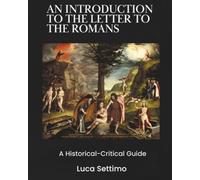 An introduction to the Letter to the Romans: a historical-critical guide