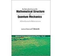 An Introduction to the Mathematical Structure of Quantum Mechanics, Advanced Series in Mathmatical Physics F. Strocchi (Auteur)