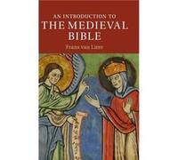 An Introduction to the Medieval Bible - van Liere Frans Professor of History Calvin College Michigan - Cambridge University Press - Livre en Anglais - Har van Liere Frans Professor of History Calvin C