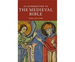An Introduction to the Medieval Bible - van Liere Frans Professor of History Calvin College Michigan - Cambridge University Press - Livre en Anglais - Har van Liere Frans Professor of History Calvin C