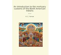 An Introduction to the mortuary customs of the North American Indians
