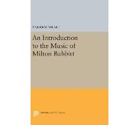 An Introduction To The Music Of Milton Babbitt