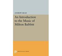 An Introduction To The Music Of Milton Babbitt
